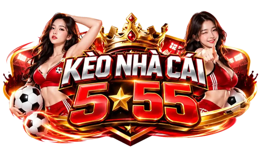 Kèo Nhà Cái 5 55 – Xem Tỷ Lệ Kèo Nhà Cái & Soi Kèo Chuẩn Xác
