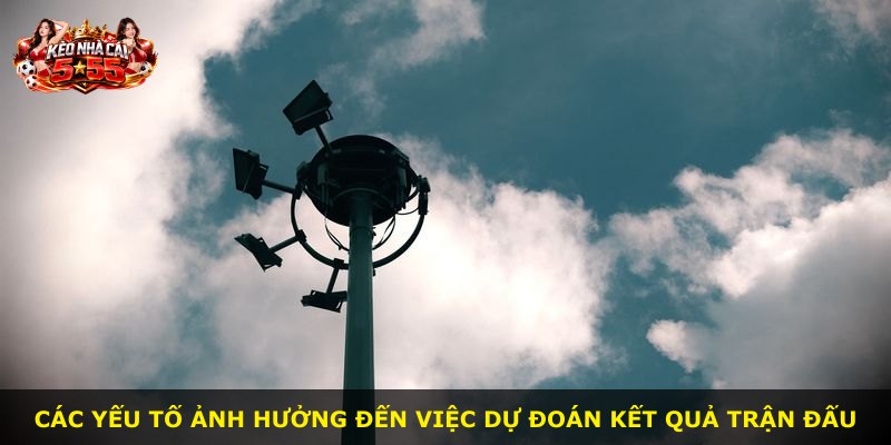 Các yếu tố ảnh hưởng đến việc dự đoán kết quả trận đấu