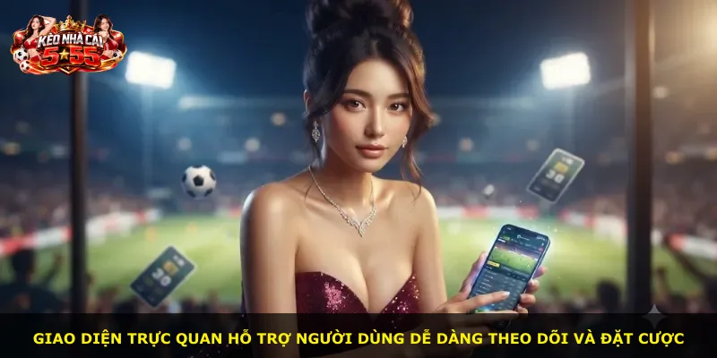 Giao diện trực quan hỗ trợ người dùng dễ dàng theo dõi và đặt cược