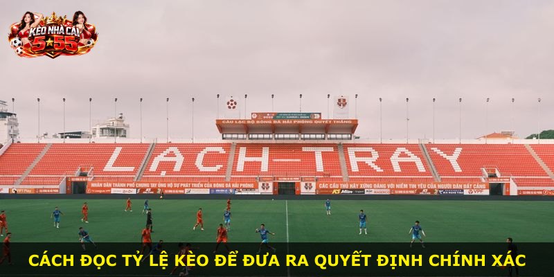 Cách đọc tỷ lệ kèo để đưa ra quyết định chính xác