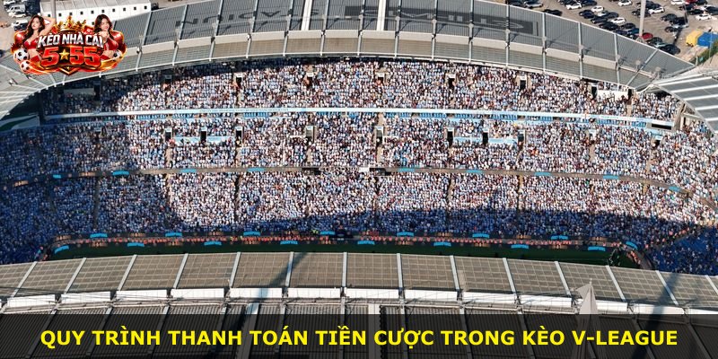 Quy trình thanh toán tiền cược trong kèo V-League