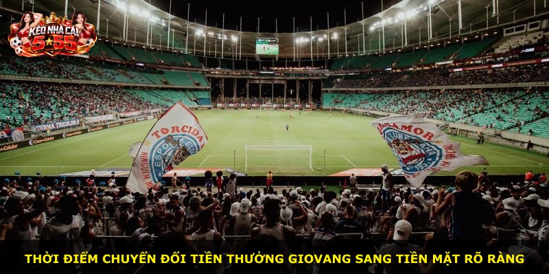 Thời điểm chuyển đổi tiền thưởng GIOVANG sang tiền mặt rõ ràng