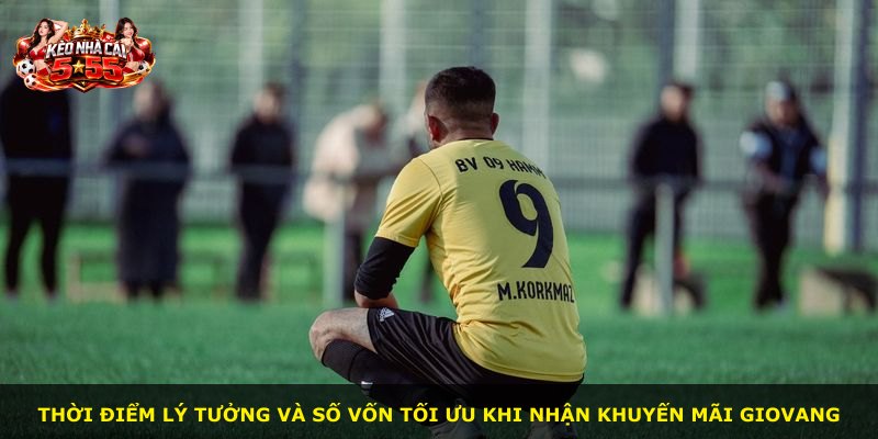 Thời điểm lý tưởng và số vốn tối ưu khi nhận khuyến mãi GIOVANG