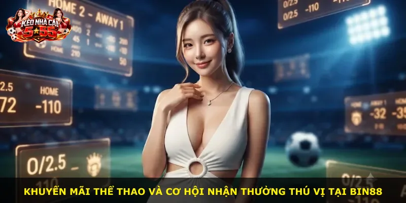 Khuyến mãi thể thao và cơ hội nhận thưởng thú vị tại BIN88
