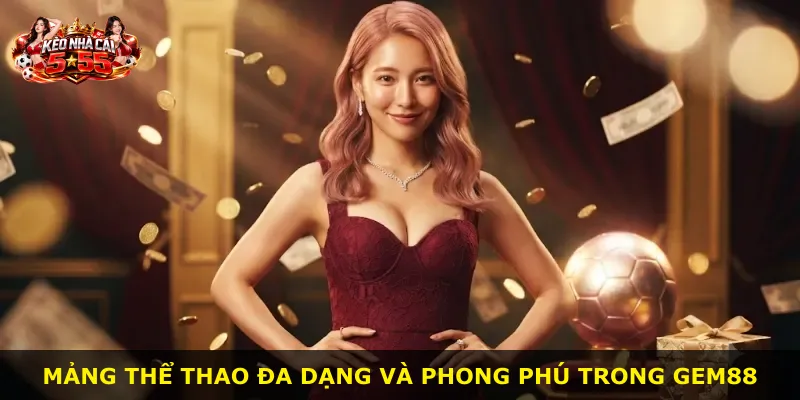 Mảng thể thao đa dạng và phong phú trong Gem88