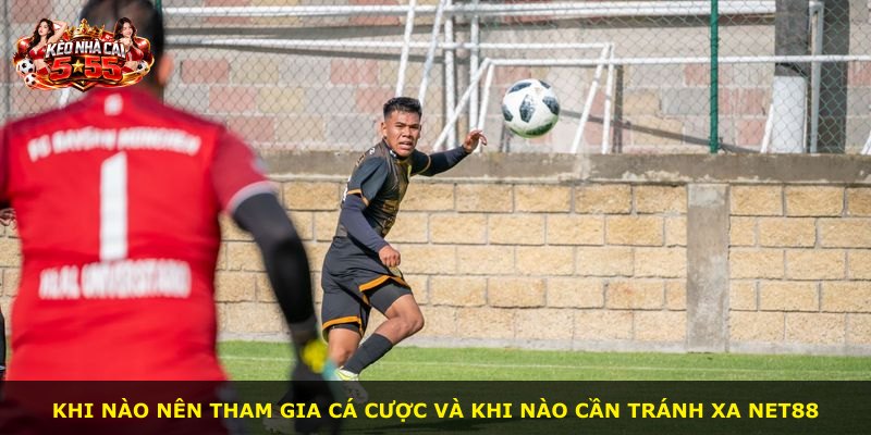 Khi nào nên tham gia cá cược và khi nào cần tránh xa NET88