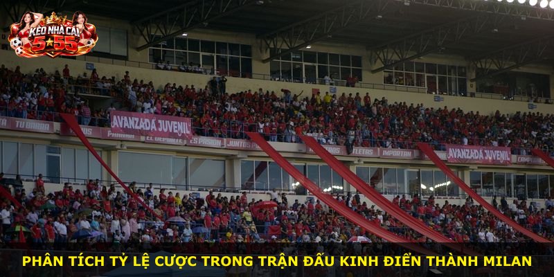 Phân tích tỷ lệ cược trong trận đấu kinh điển thành Milan