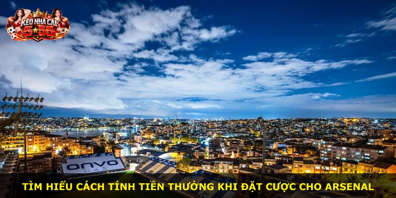 Tìm hiểu cách tính tiền thưởng khi đặt cược cho Arsenal