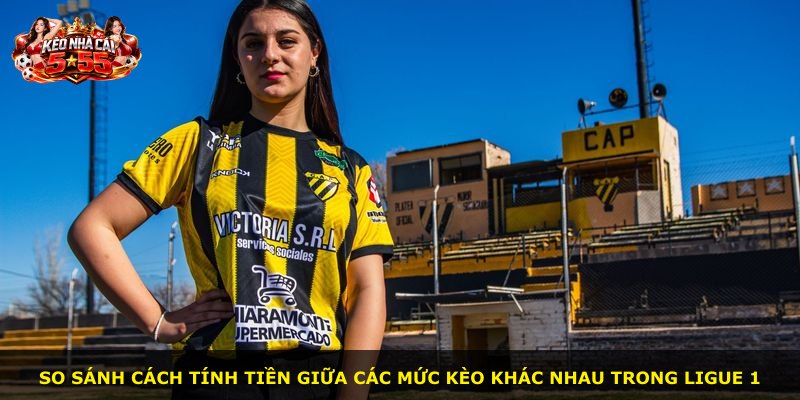So sánh cách tính tiền giữa các mức kèo khác nhau trong Ligue 1