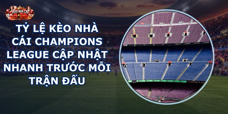 ty le keo nha cai Champions League